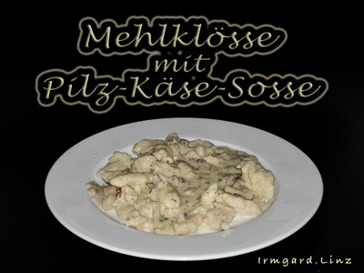 Mehlkösse mit Pilz-Käse-Sosse Rezept