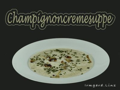 Champignoncremesuppe Rezept